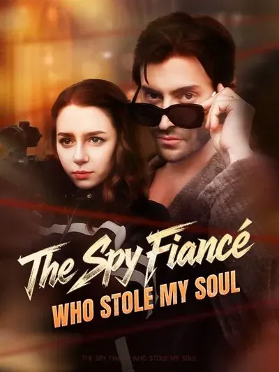 The Spy Fiancé Who Stole My Soul The Spy Fiancé Who Stole My Soul
