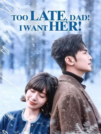 Too Late, Dad! I Want Her! poster